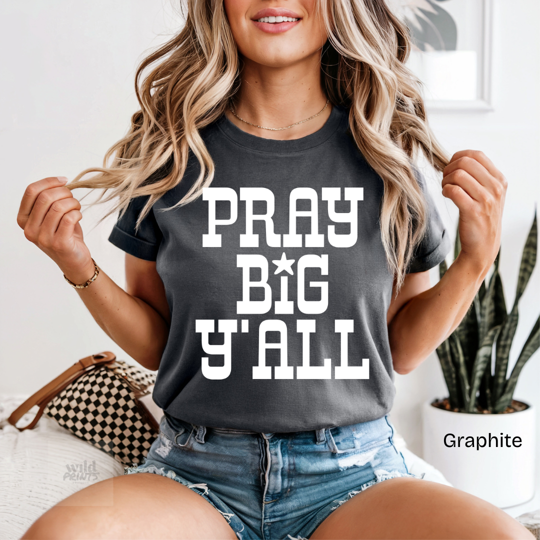 Pray Big Y'all Comfort Colors Shirt