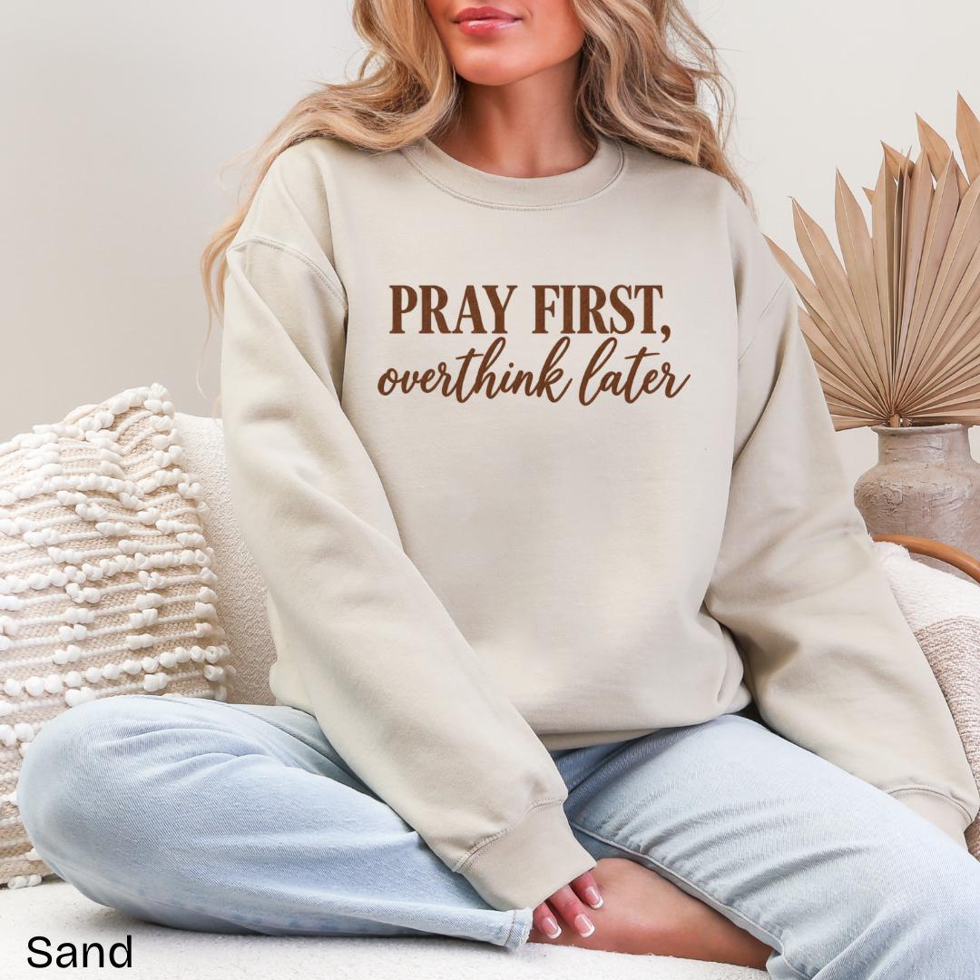Pray First Overthink Later Gildan Crewneck Sweatshirt