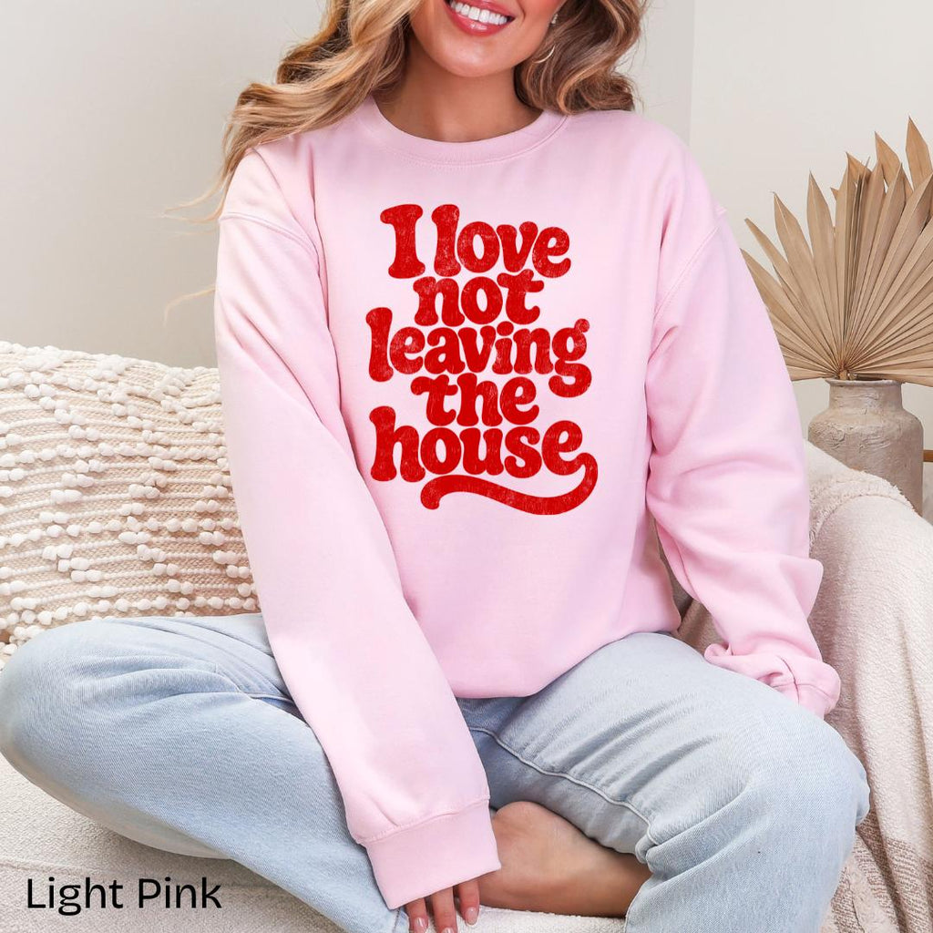 I Love Not Leaving The House Gildan Crewneck Sweatshirt