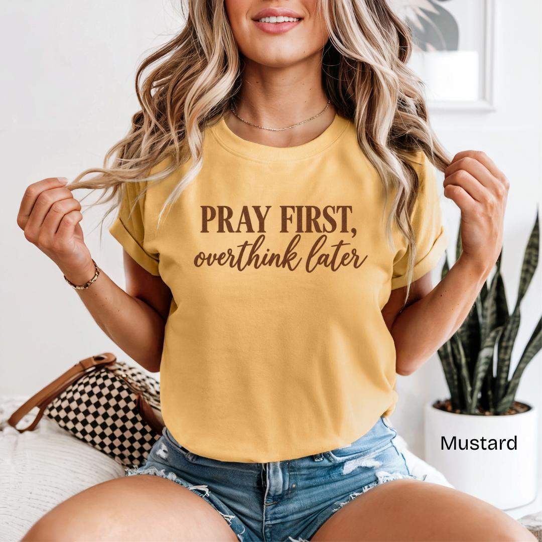Pray First Overthink Later Comfort Colors T-Shirt