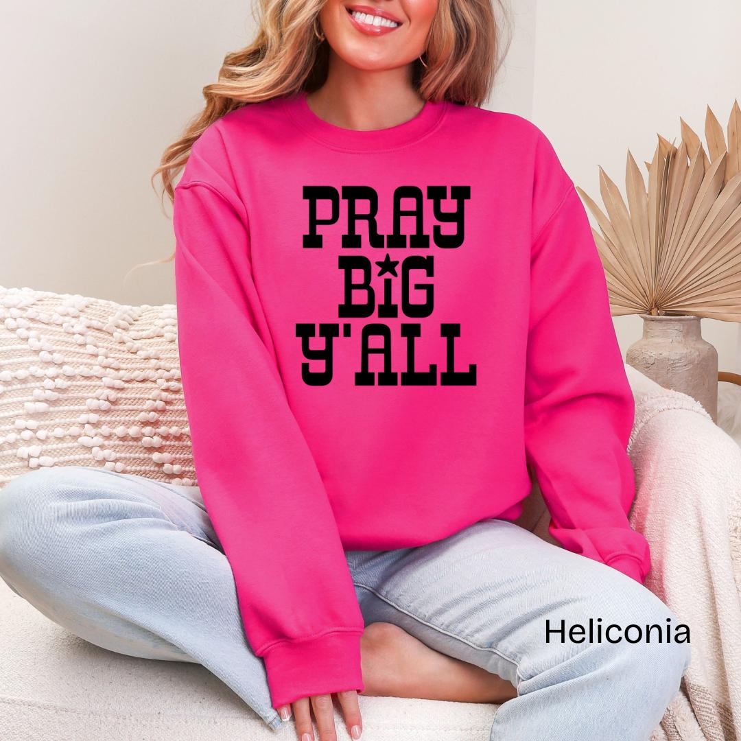 Pray Big Y'all Gildan Crewneck Sweatshirt