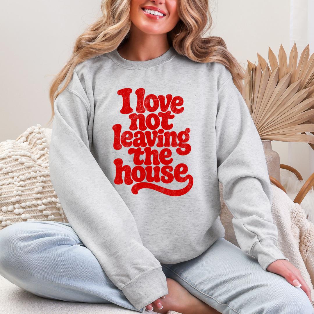 I Love Not Leaving The House Gildan Crewneck Sweatshirt