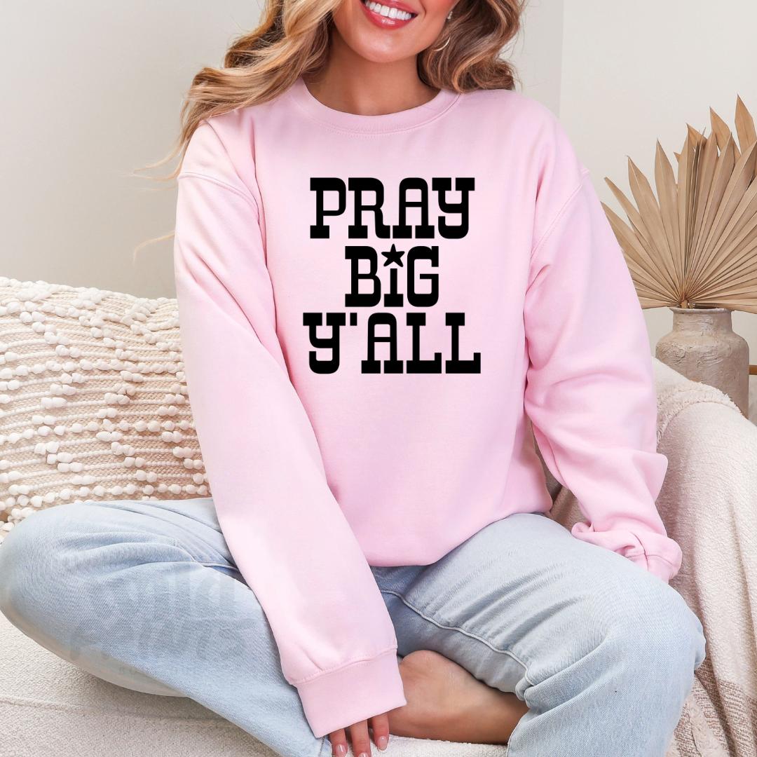 Pray Big Y'all Gildan Crewneck Sweatshirt