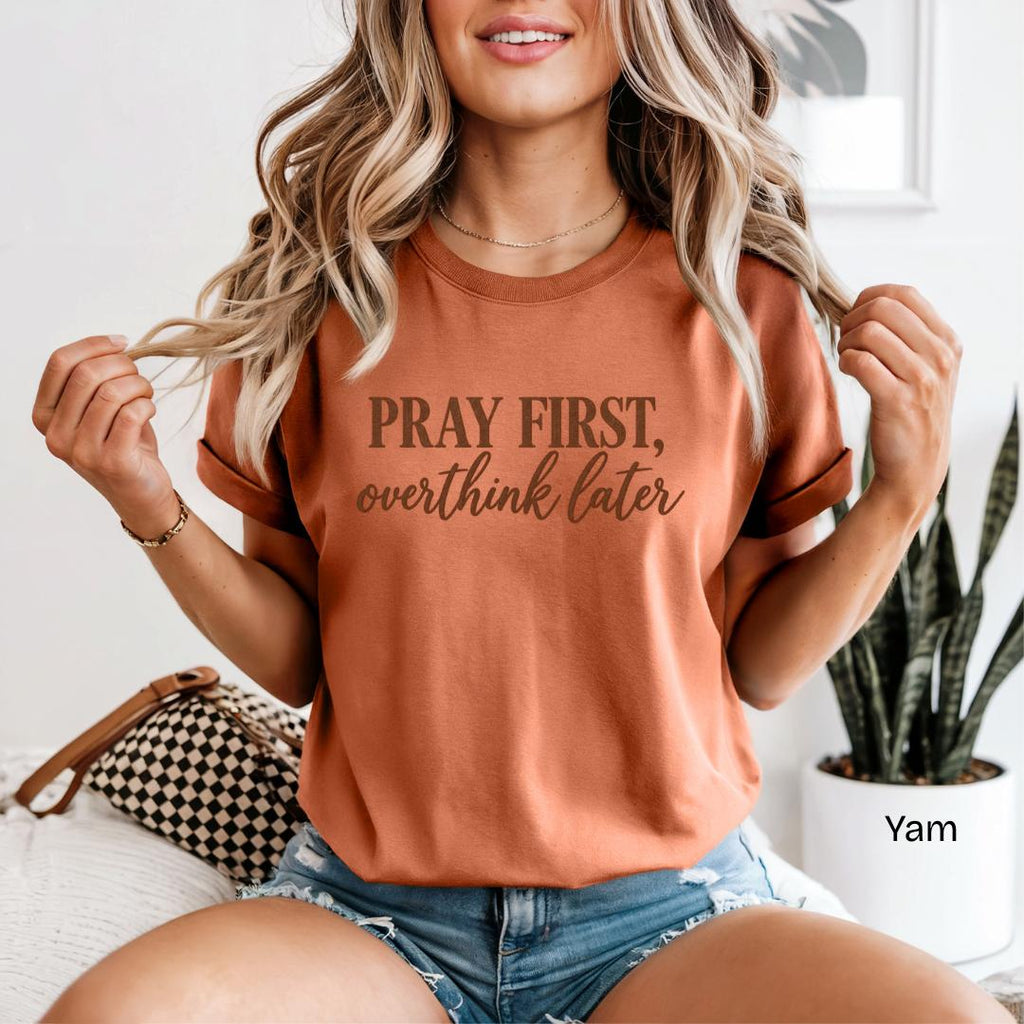 Pray First Overthink Later Comfort Colors T-Shirt