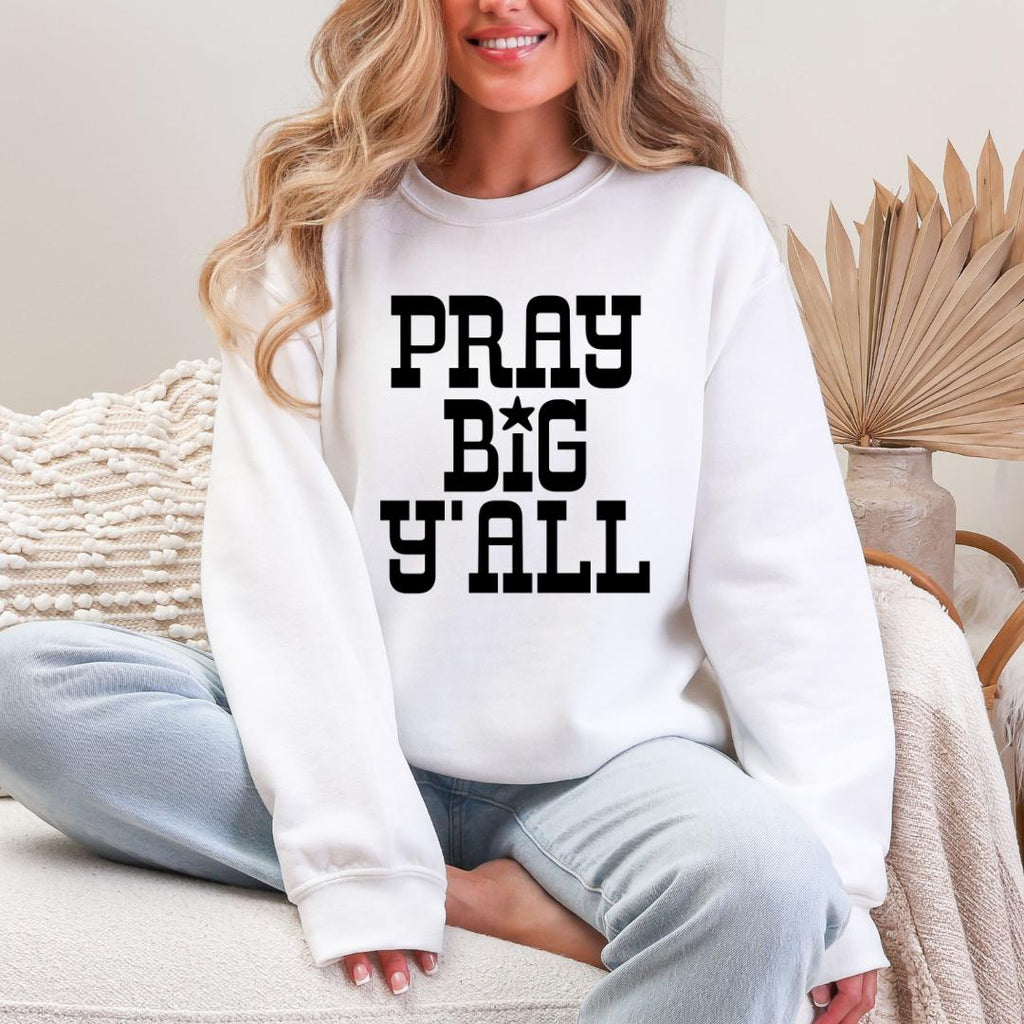 Pray Big Y'all Gildan Crewneck Sweatshirt