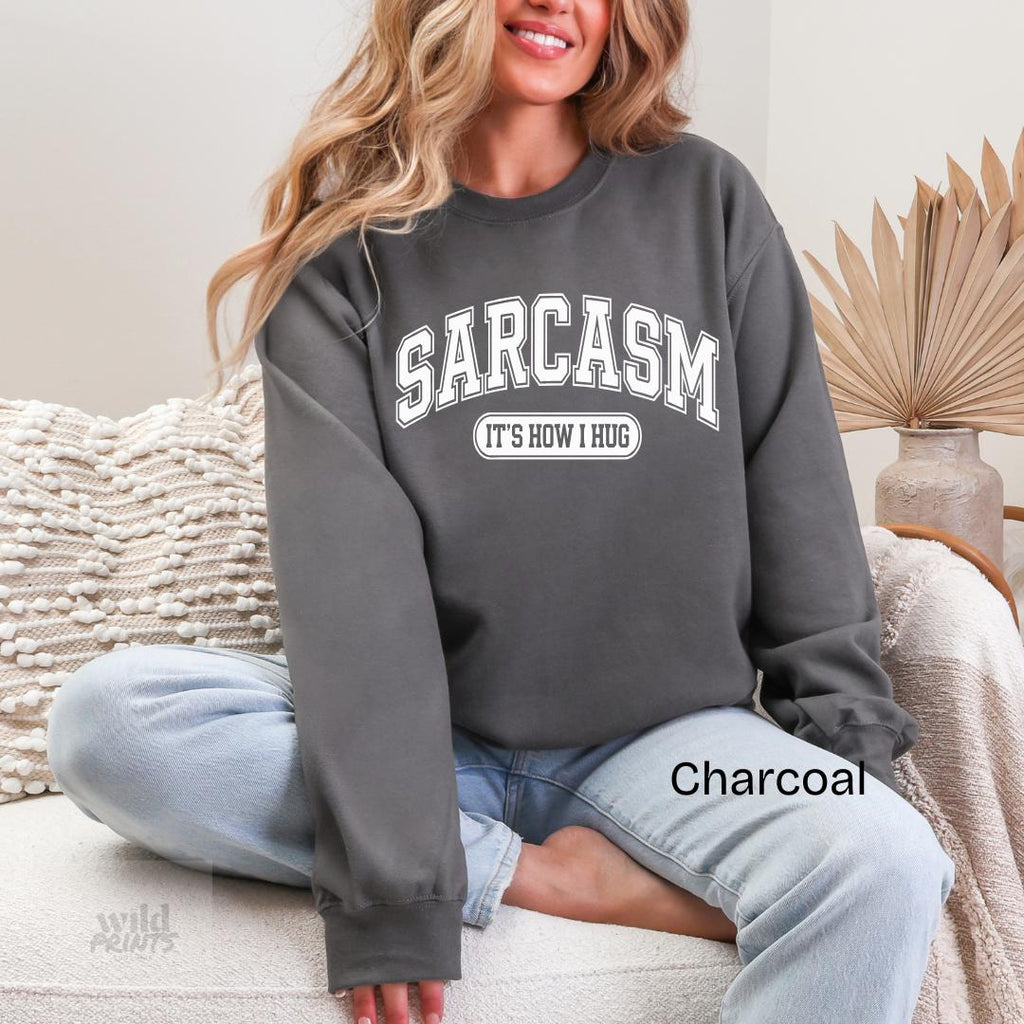 Sarcasm It's How I Hug Gildan Crewneck Sweatshirt